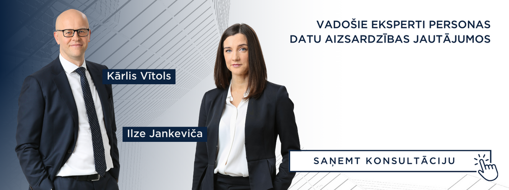 Vadošie speciālisti Personas datu aizsardzības jautājumos Ilze Jankeviča un Kārlis Vītols
